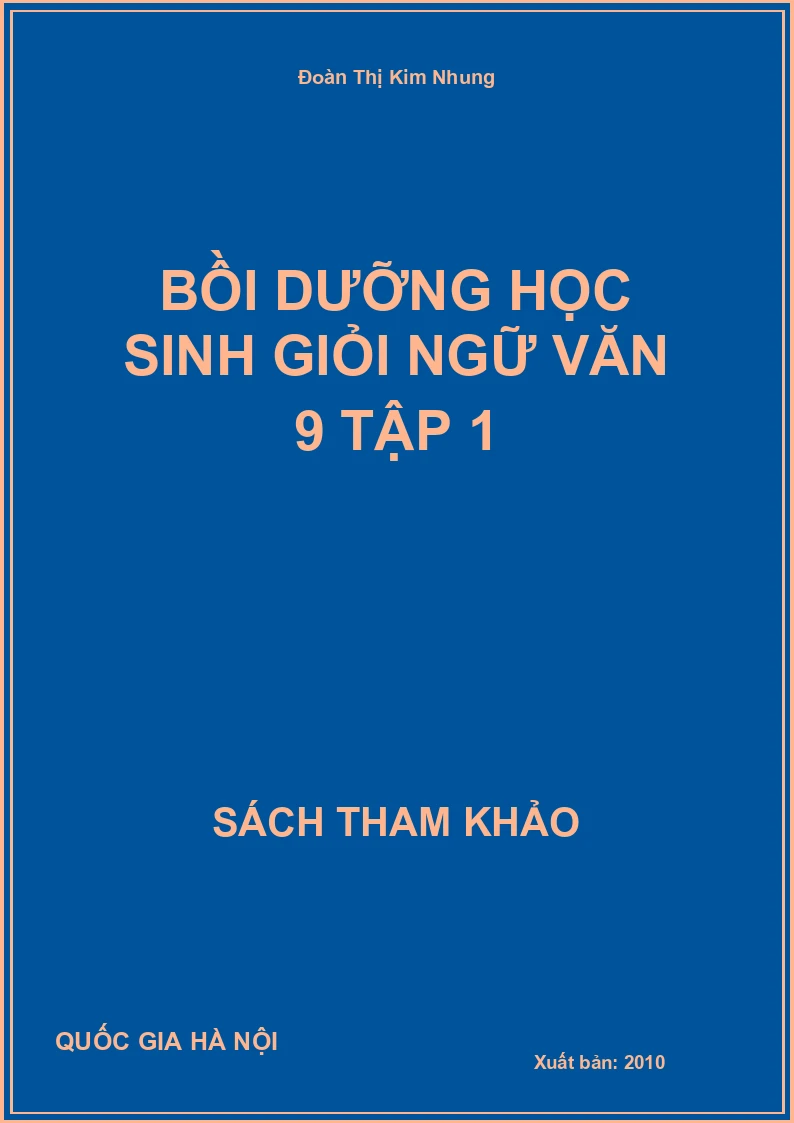 Bồi Dưỡng Học Sinh Giỏi Ngữ Văn 9 Tập 1