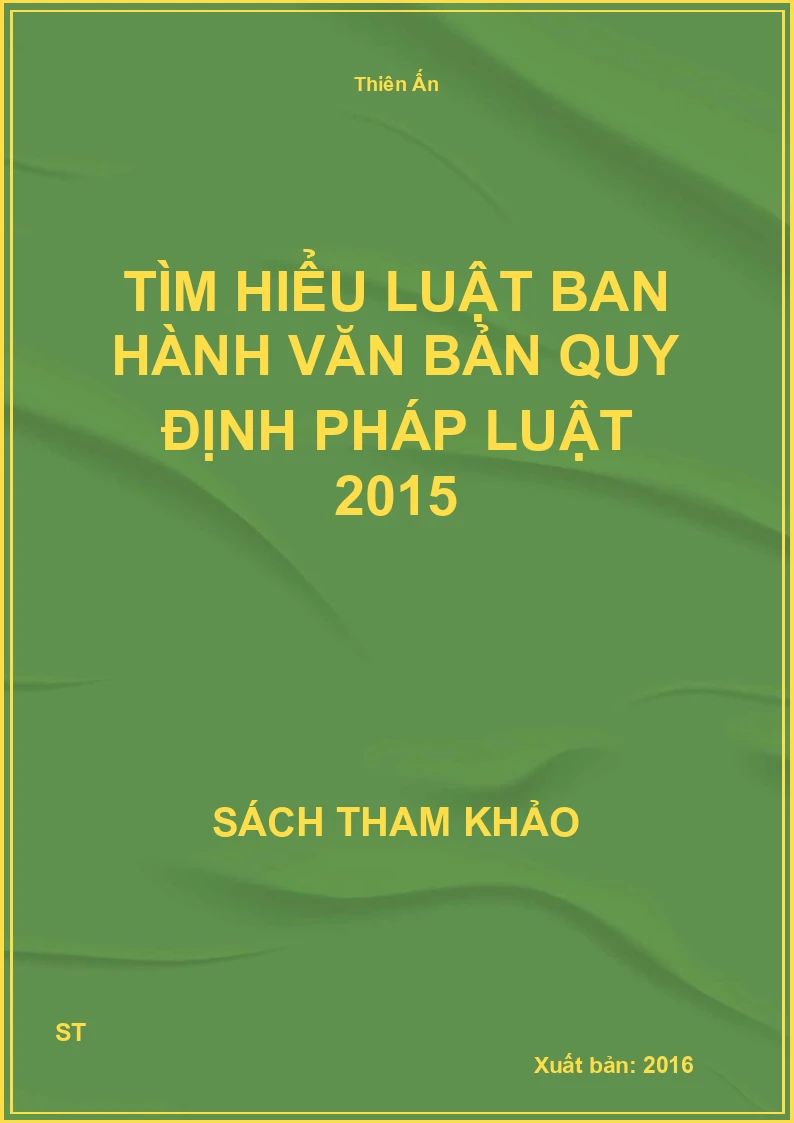 Tìm Hiểu Luật Ban Hành Văn Bản Quy Định Pháp Luật 2015