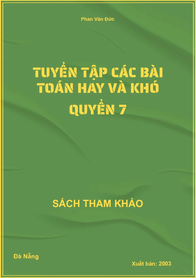 Tuyển Tập Các Bài Toán Hay Và Khó Quyển 7