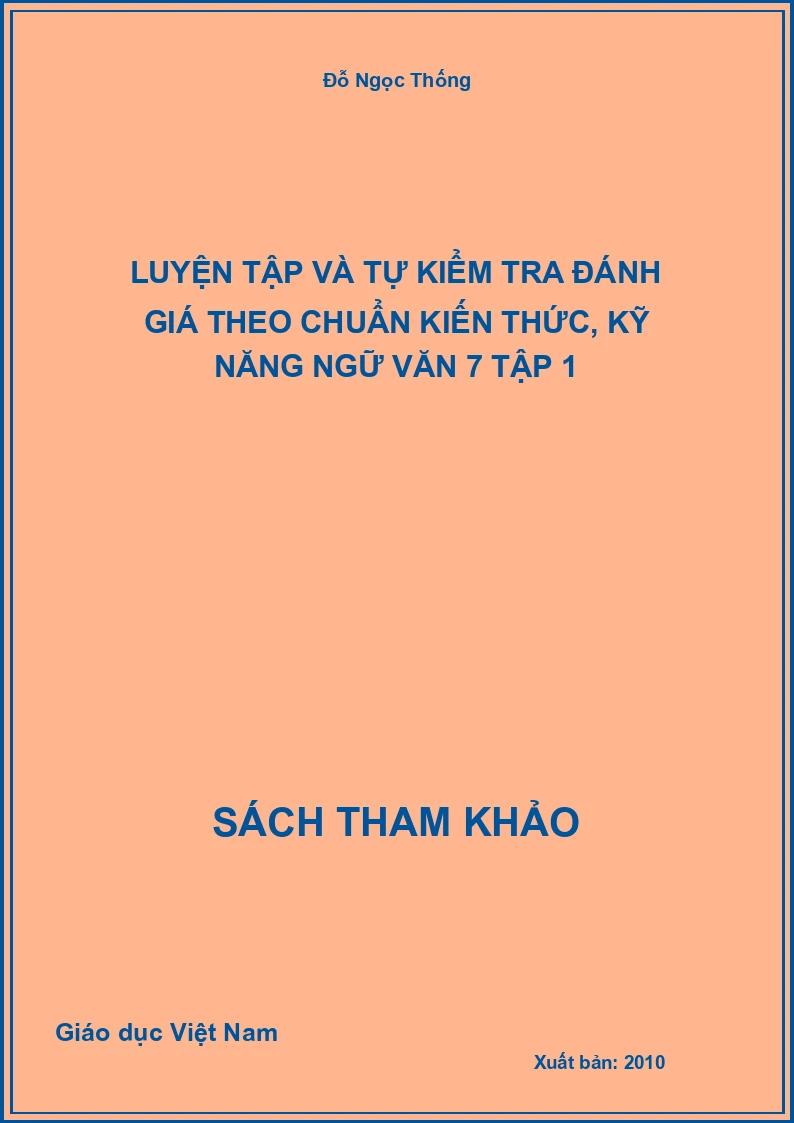 Luyện Tập Và Tự Kiểm Tra Đánh Giá Theo Chuẩn Kiến Thức, Kỹ Năng Ngữ Văn 7 Tập 1