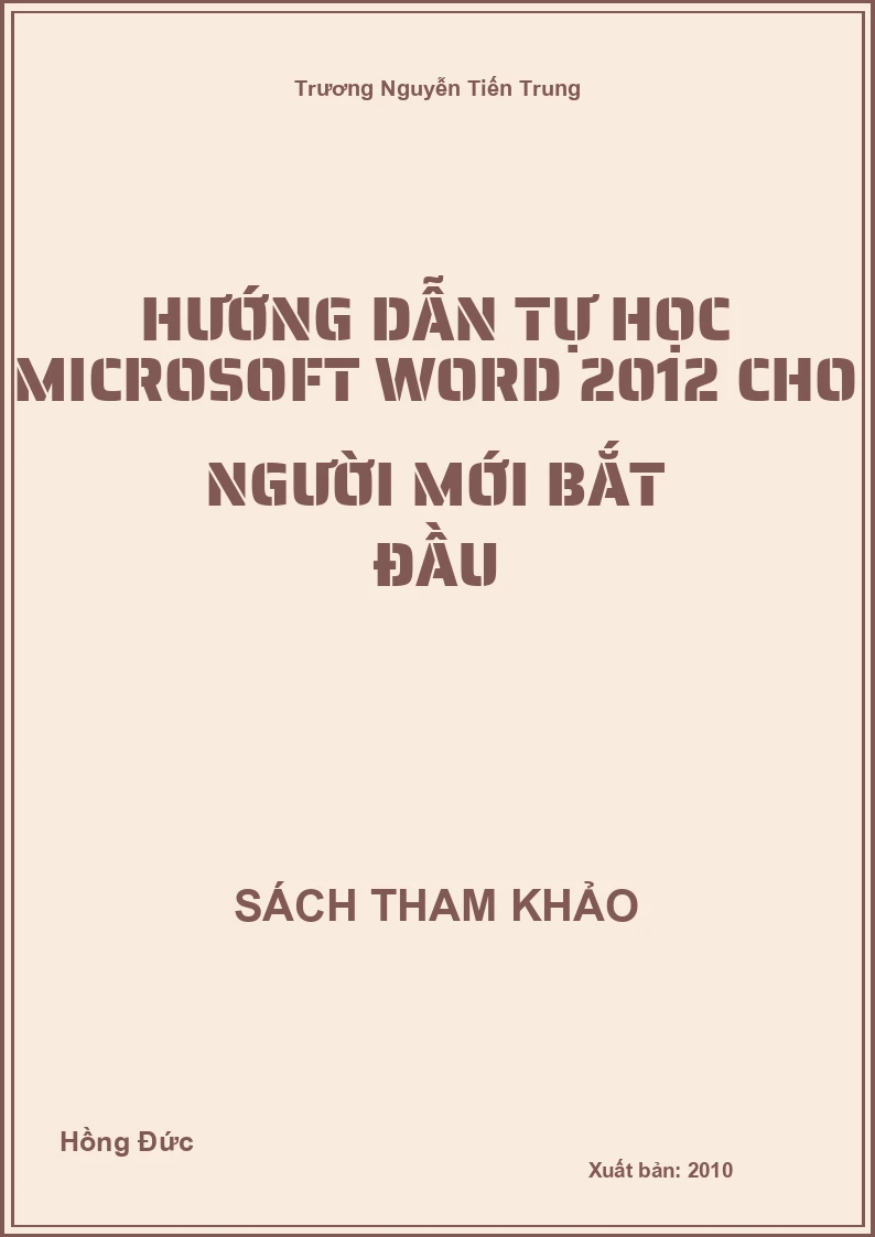 Hướng Dẫn Tự Học Microsoft Word 2012 Cho Người Mới Bắt Đầu