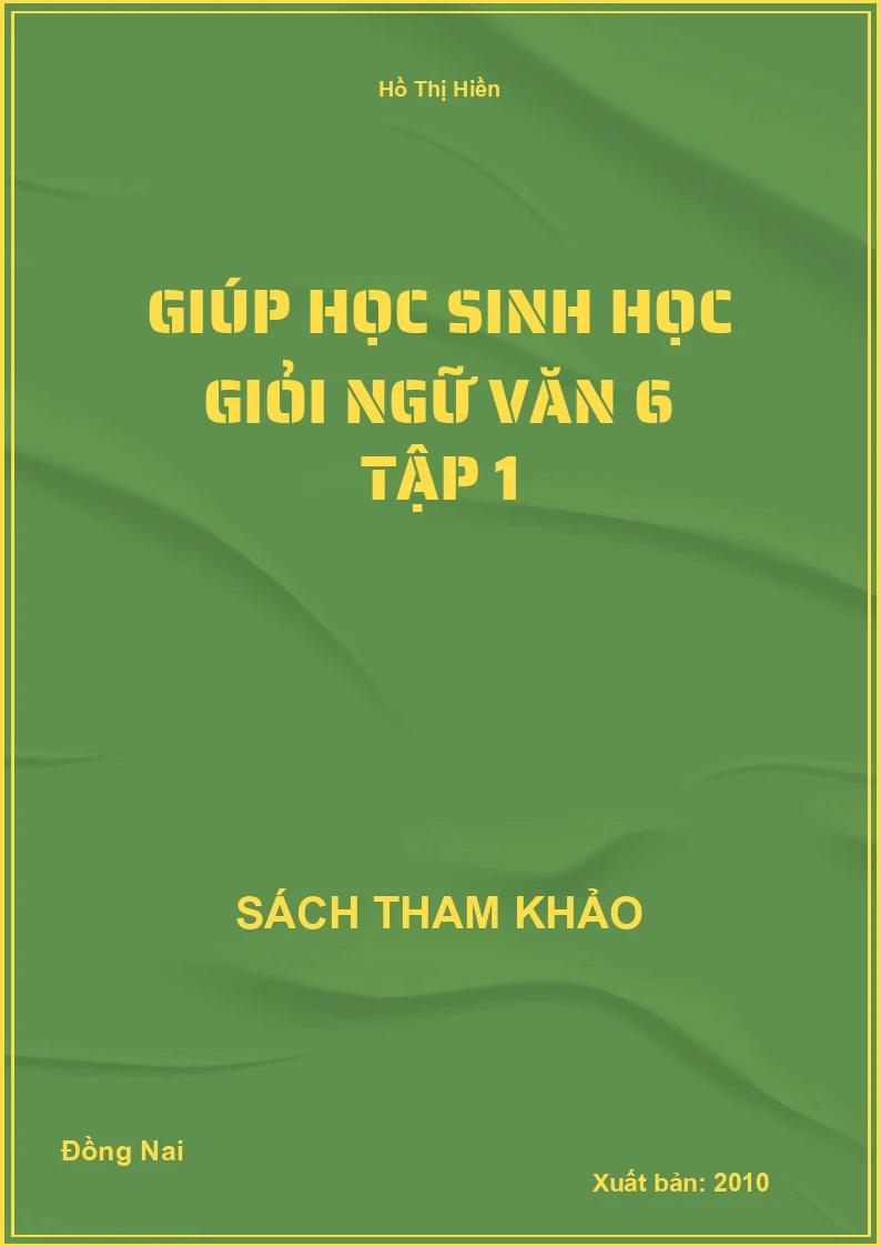 Giúp Học Sinh Học Giỏi Ngữ Văn 6 Tập 1