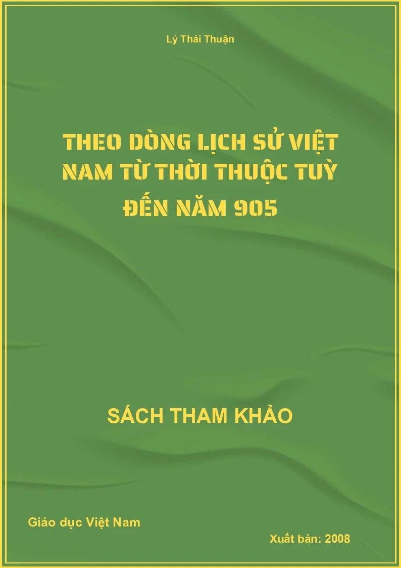 Theo Dòng Lịch Sử Việt Nam Từ Thời Thuộc Tuỳ Đến Năm 905