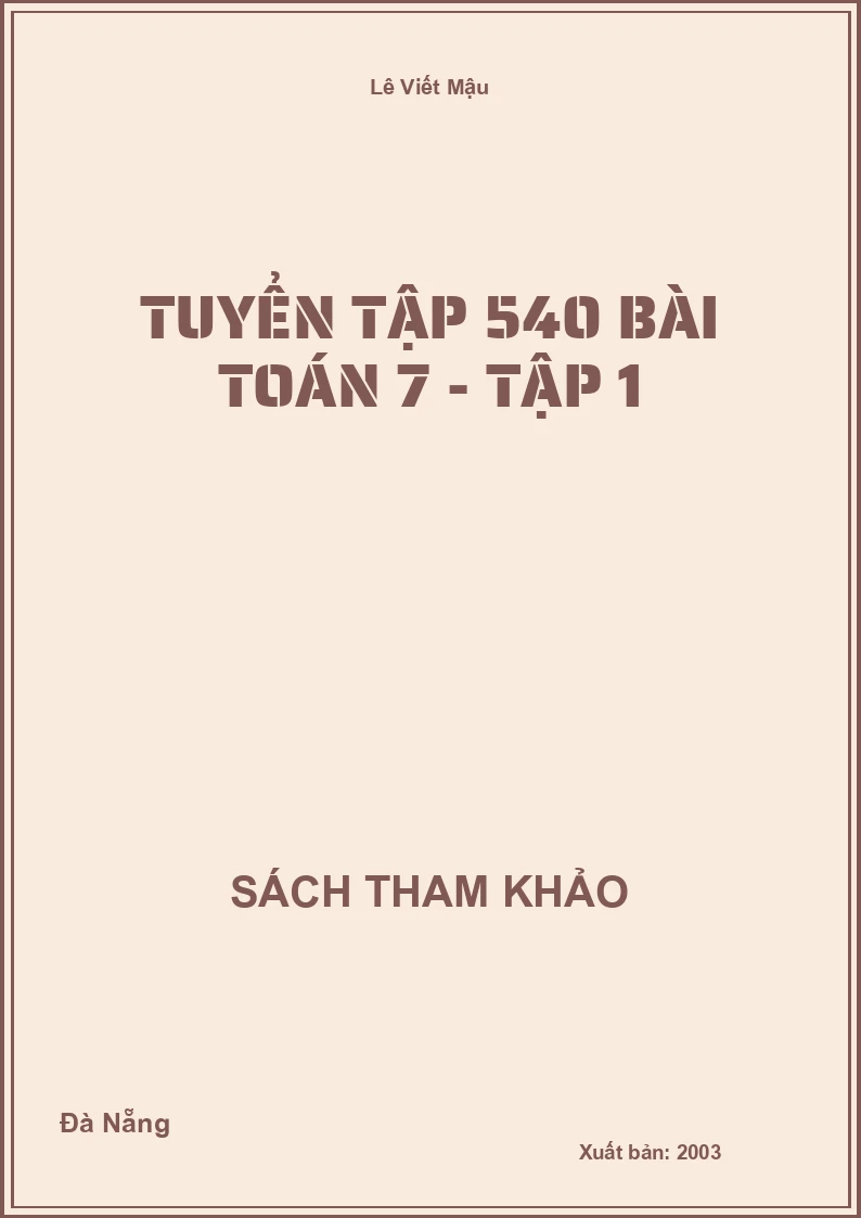 Tuyển Tập 540 Bài Toán 7 - Tập 1