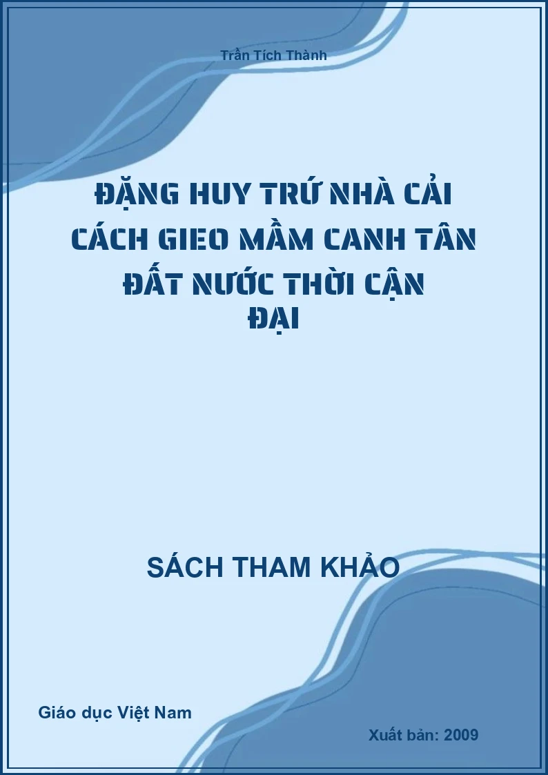 Đặng Huy Trứ Nhà Cải Cách Gieo Mầm Canh Tân Đất Nước Thời Cận Đại