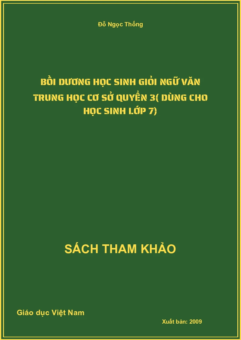 Bồi Dương Học Sinh Giỏi Ngữ Văn Trung Học Cơ Sở Quyển 3( Dùng Cho Học Sinh Lớp 7)