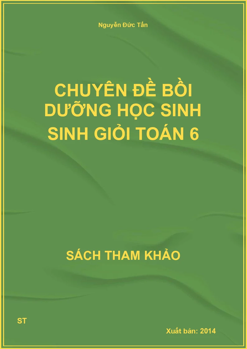 Chuyên Đề Bồi dưỡng học sinh Sinh Giỏi Toán 6