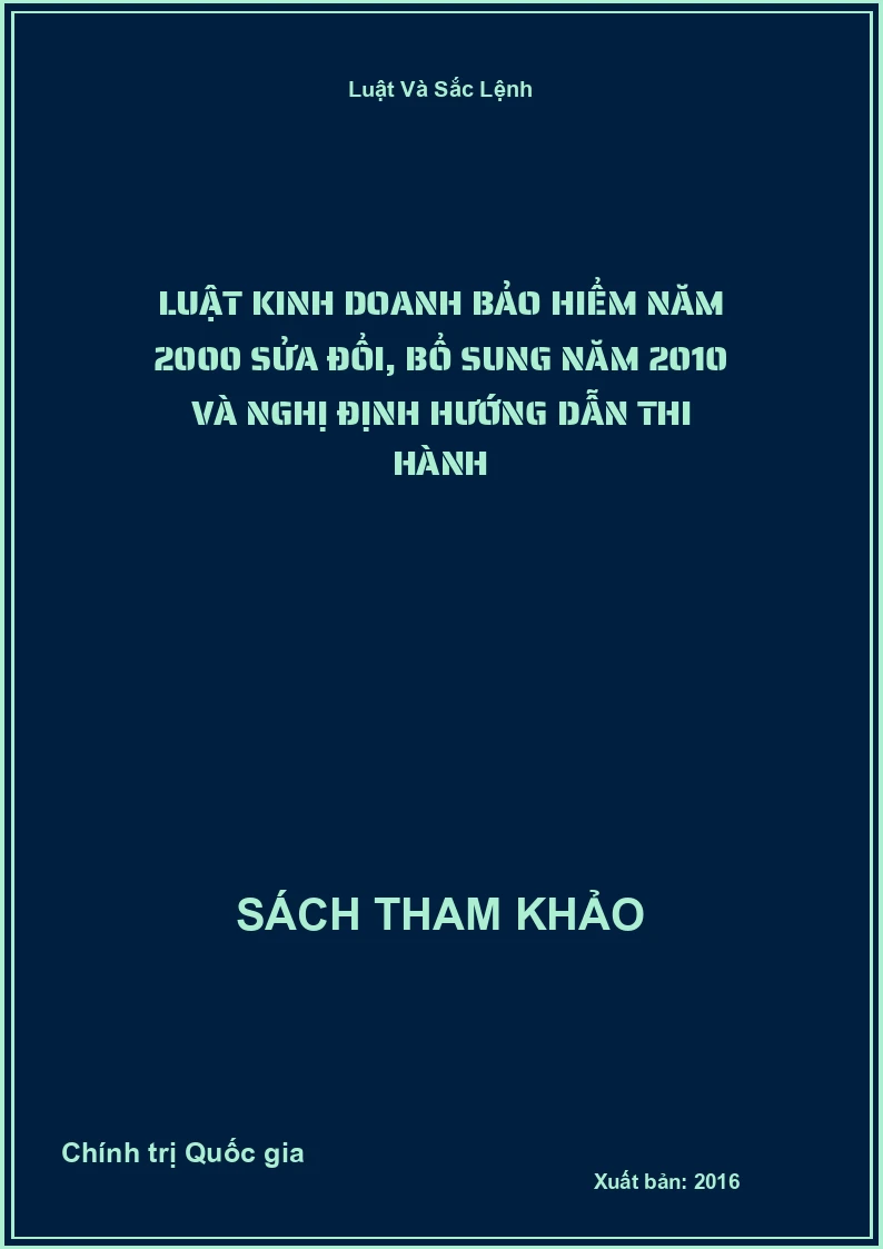 Luật Kinh Doanh Bảo Hiểm Năm 2000 Sửa Đổi, Bổ Sung Năm 2010 Và Nghị Định Hướng Dẫn Thi Hành