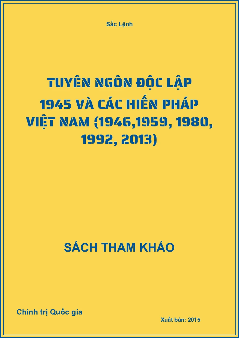 Tuyên Ngôn Độc Lập 1945 Và Các Hiến Pháp Việt Nam (1946,1959, 1980, 1992, 2013)