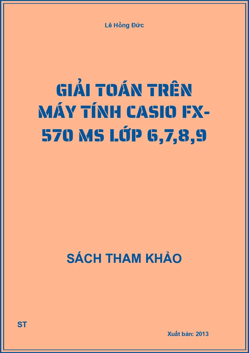Giải Toán Trên Máy Tính Casio Fx- 570 Ms Lớp 6,7,8,9
