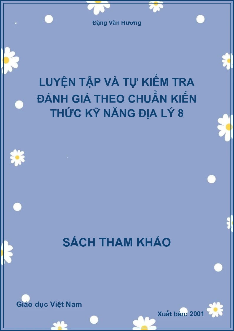 Luyện Tập Và Tự Kiểm Tra Đánh Giá Theo Chuẩn Kiến Thức Kỹ Năng Địa Lý 8