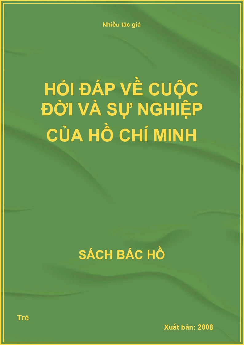 Hỏi đáp về cuộc đời và sự nghiệp của Hồ Chí Minh