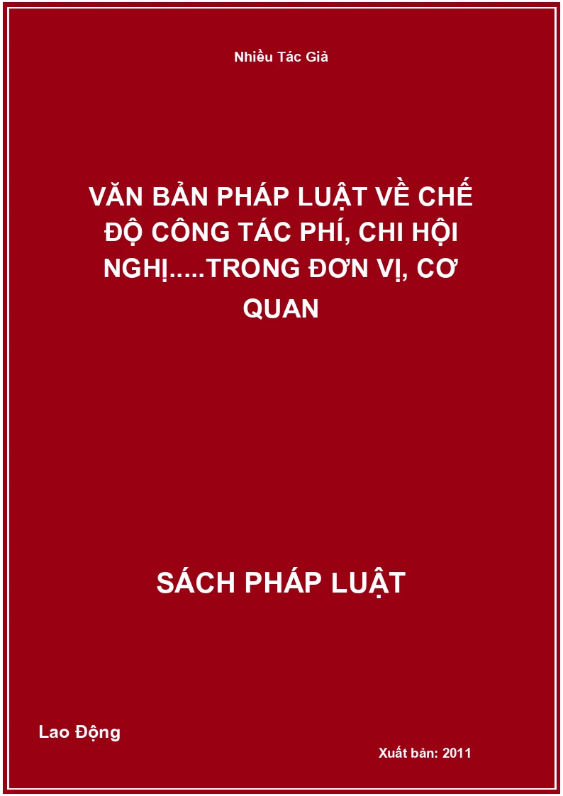 Văn Bản Pháp Luật Về Chế Độ Công Tác Phí, Chi Hội Nghị.....Trong Đơn Vị, Cơ Quan