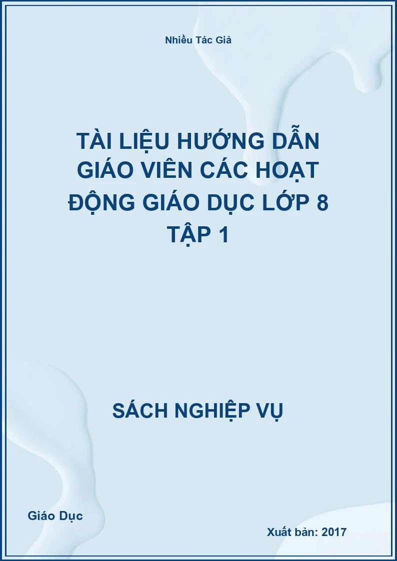 Tài Liệu Hướng Dẫn Giáo Viên Các Hoạt Động Giáo Dục Lớp 8 Tập 1