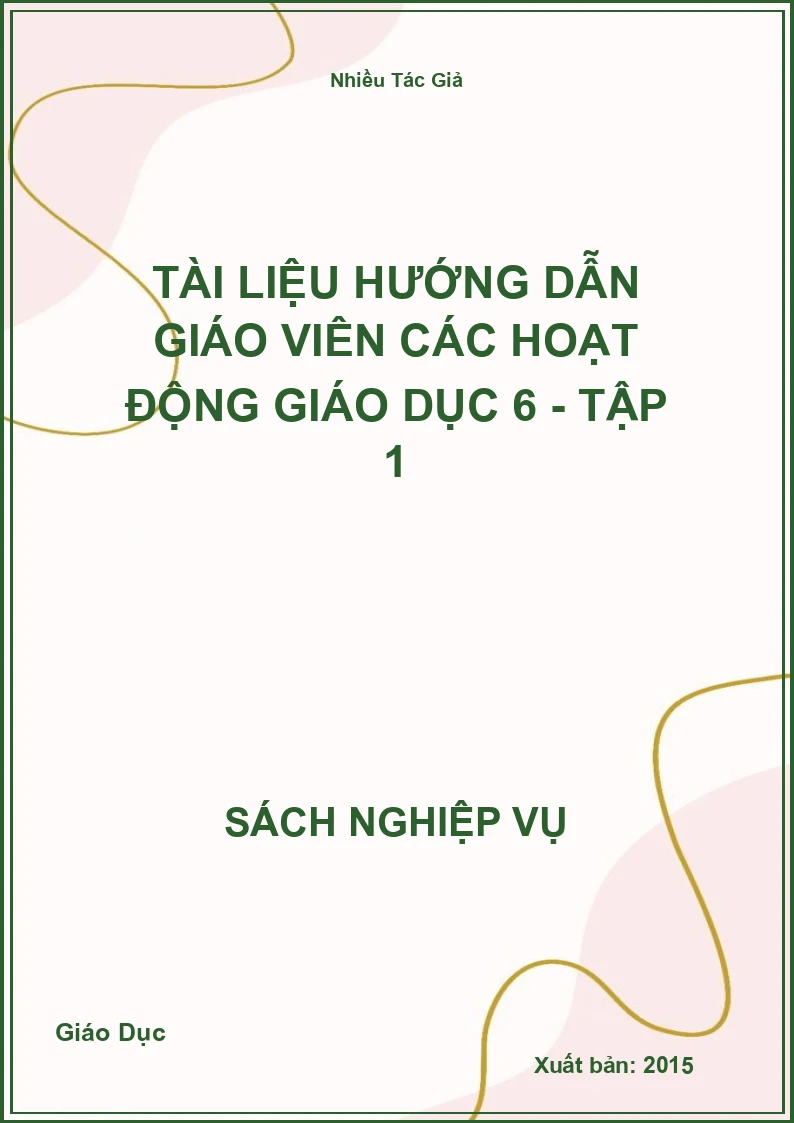 Tài Liệu Hướng Dẫn Giáo Viên Các Hoạt Động Giáo Dục 6 - Tập 1