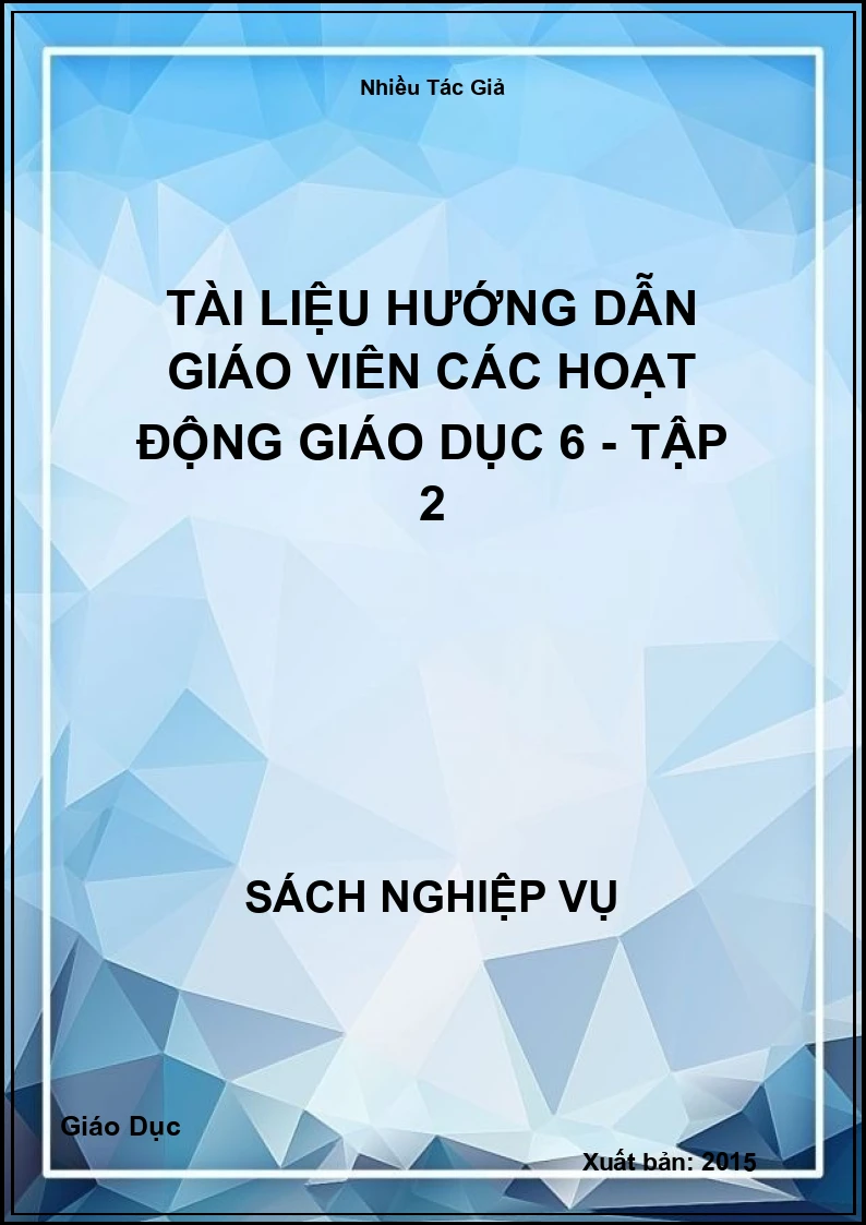 Tài Liệu Hướng Dẫn Giáo Viên Các Hoạt Động Giáo Dục 6 - Tập 2