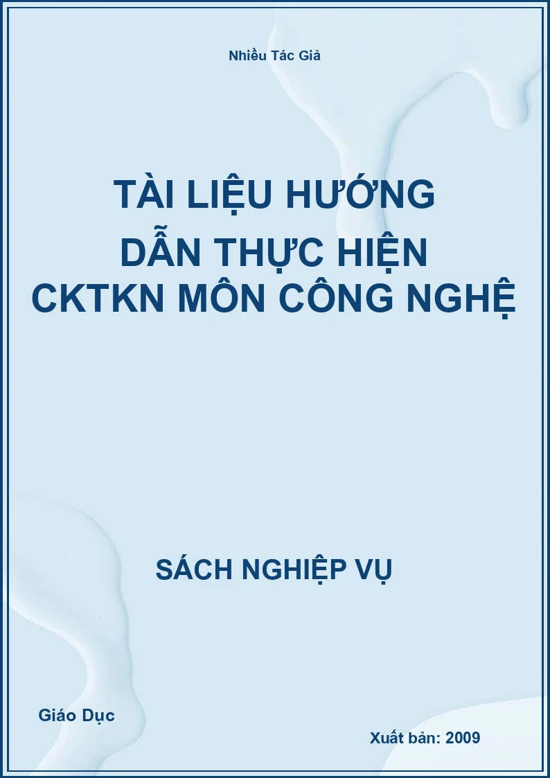 Tài Liệu Hướng Dẫn Thực Hiện CKTKN Môn Công Nghệ