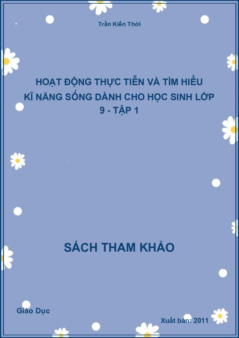 Hoạt động thực tiễn và tìm hiểu kĩ năng sống dành cho học sinh lớp 9 - Tập 1
