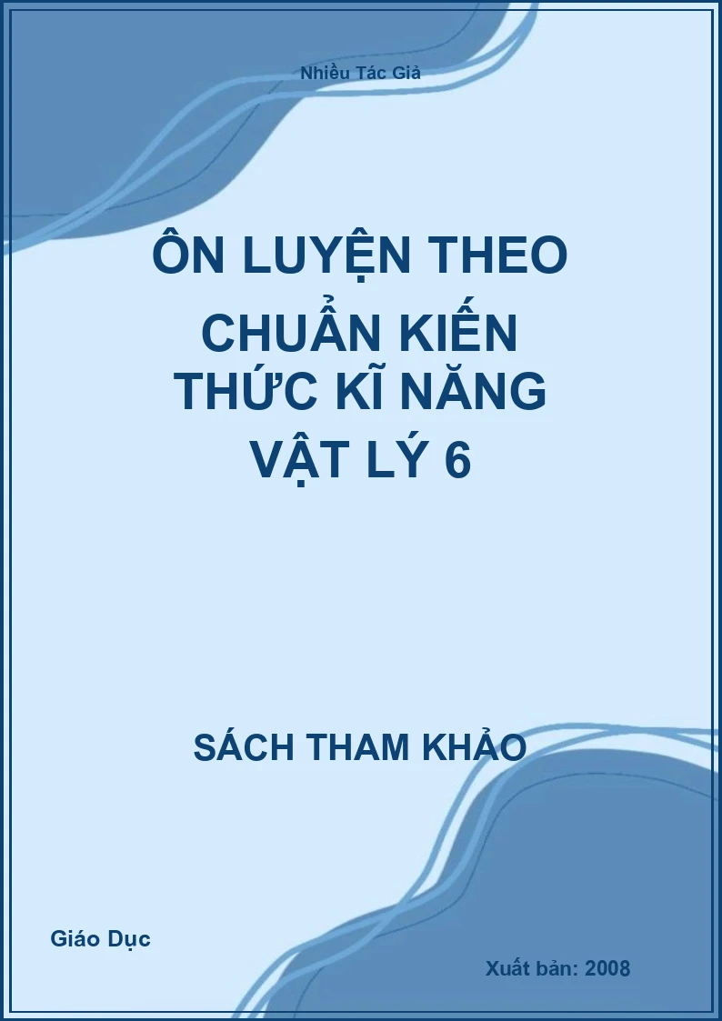 Ôn luyện theo chuẩn kiến thức kĩ năng Vật Lý 6