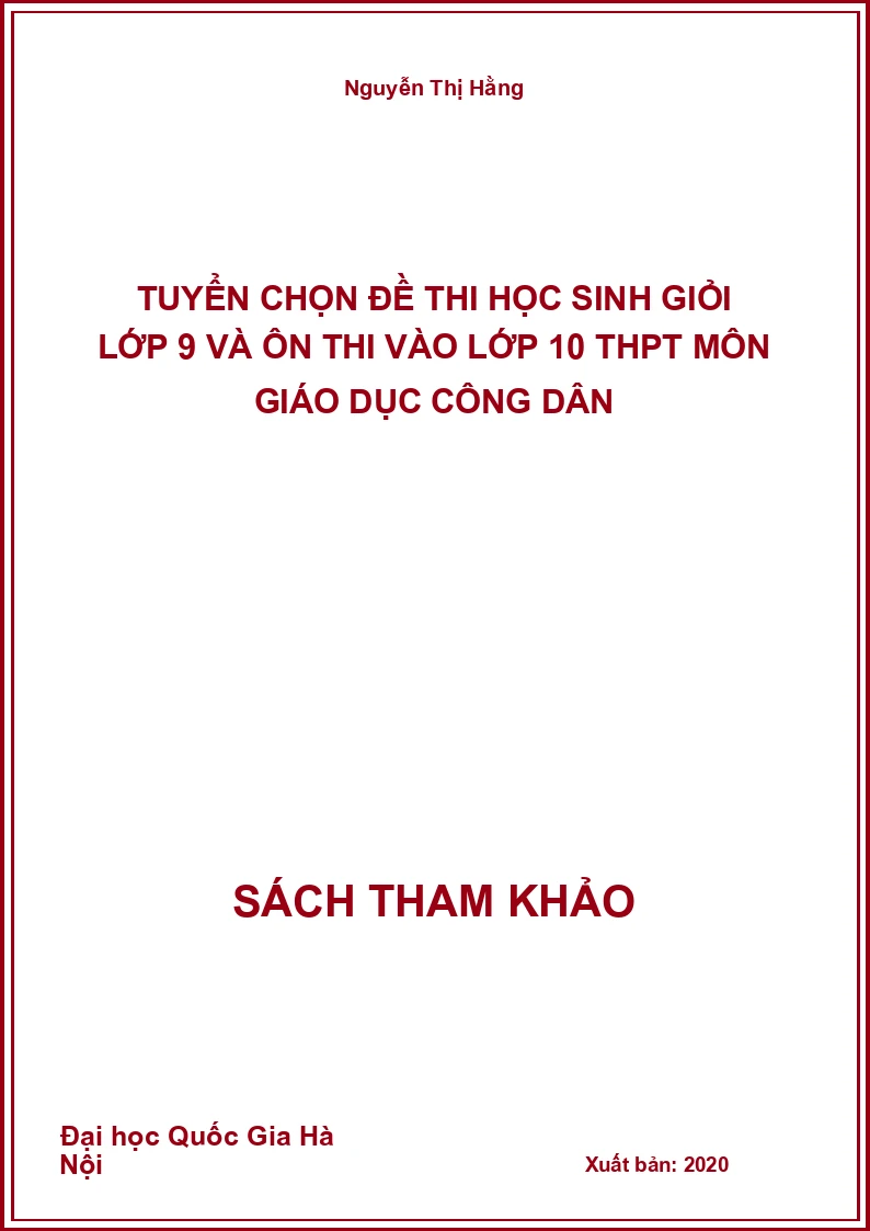Tuyển chọn đề thi học sinh giỏi lớp 9 và ôn thi vào lớp 10 THPT môn Giáo Dục Công Dân