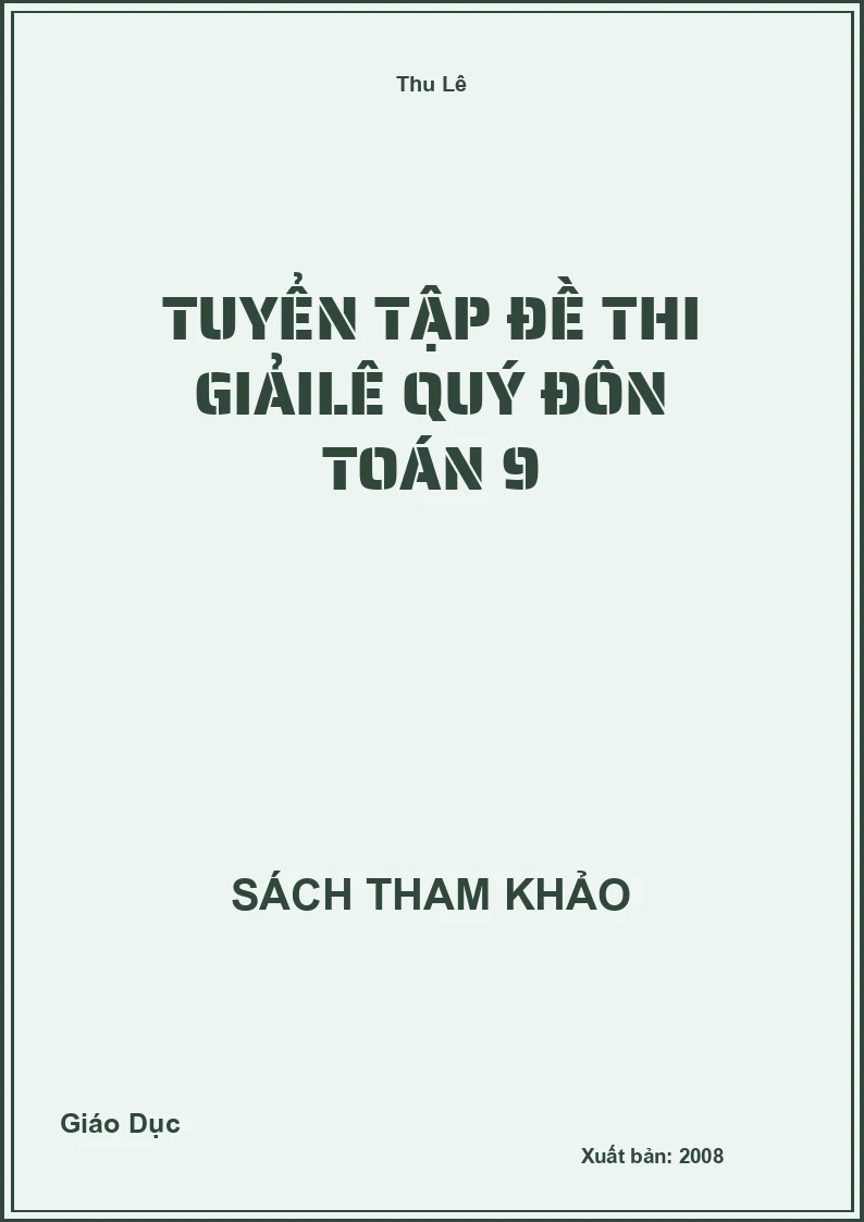 Tuyển tập đề thi Giải Lê Quý Đôn Toán 9