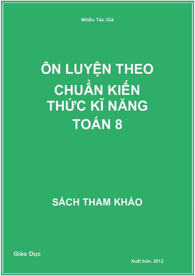 Ôn luyện theo chuẩn kiến thức kĩ năng Toán 8