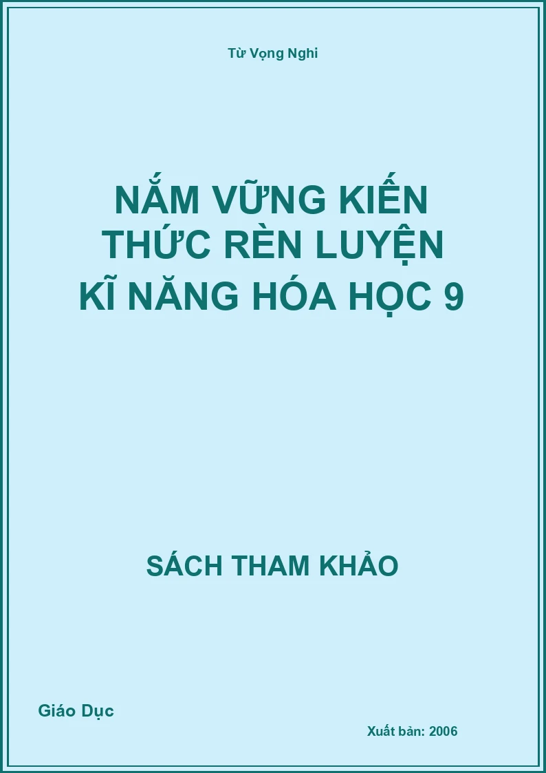 Nắm vững kiến thức rèn luyện kĩ năng Hóa Học 9