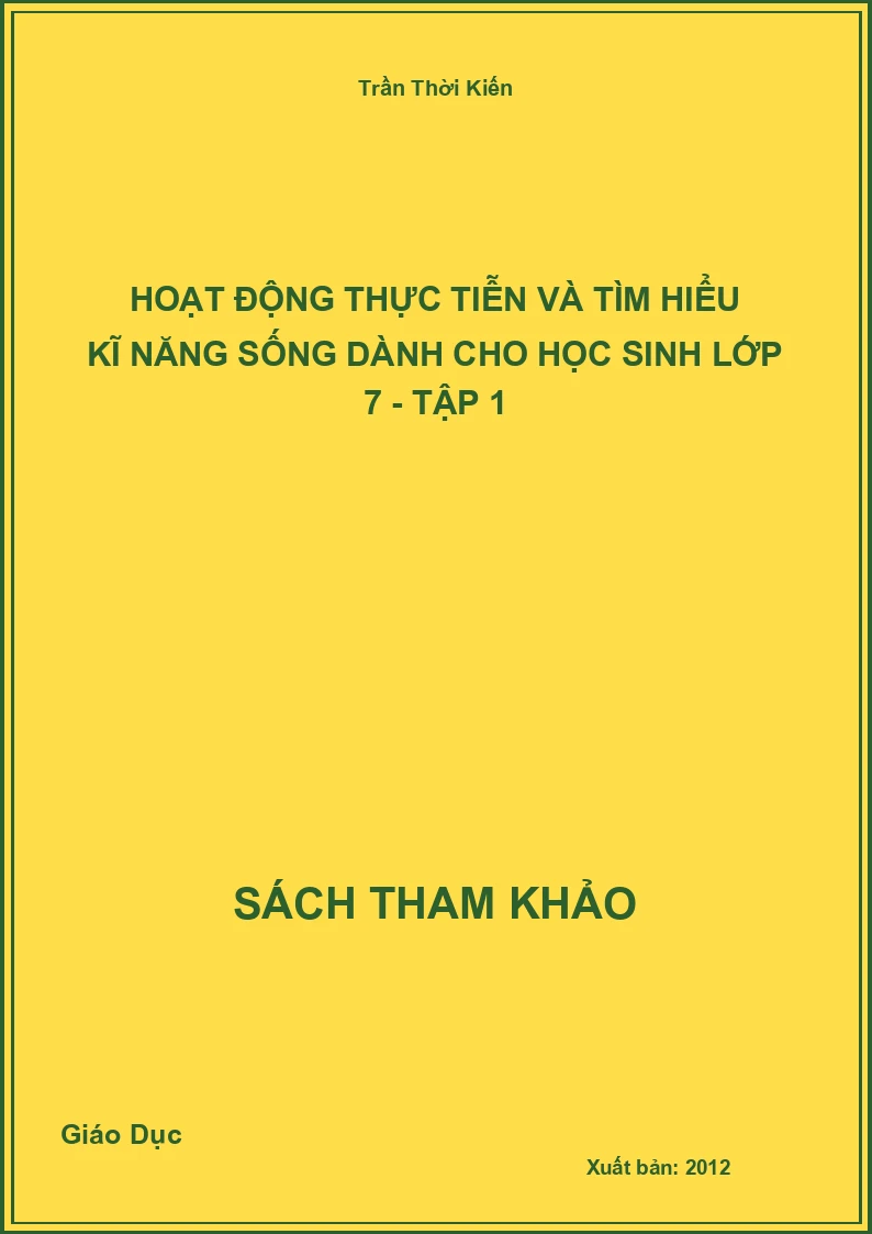 Hoạt động thực tiễn và tìm hiểu kĩ năng sống dành cho học sinh lớp 7 - Tập 1