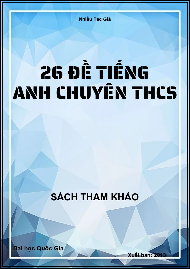 26 Đề Tiếng Anh chuyên THCS