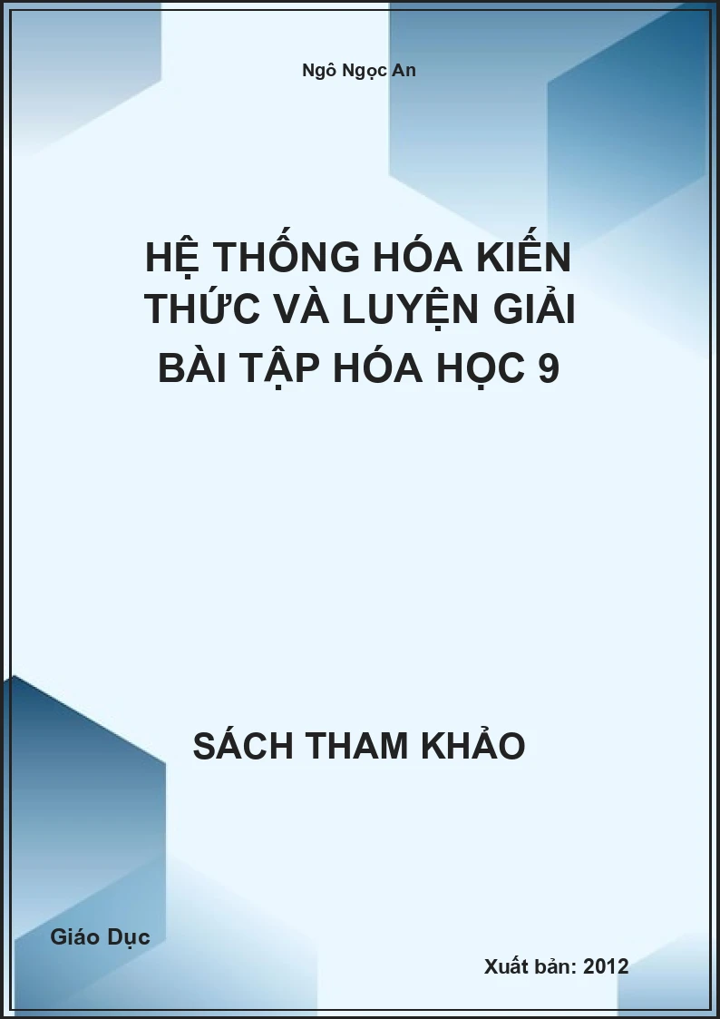 Hệ thống hóa kiến thức và luyện Giải bài tập Hóa Học 9