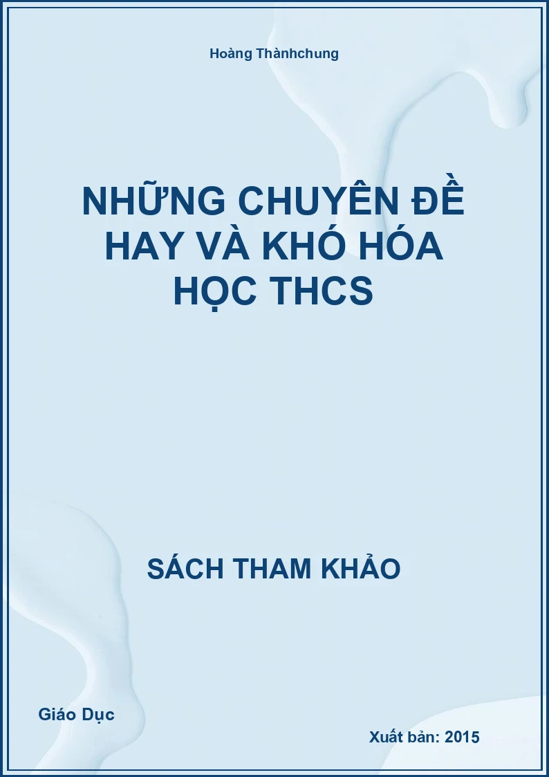 Những chuyên đề hay và khó Hóa Học THCS