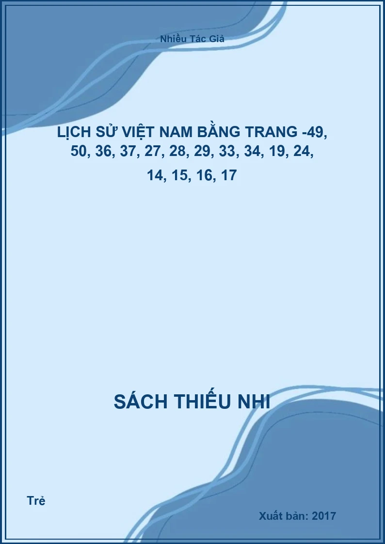 Lịch sử Việt Nam bằng trang -49, 50, 36, 37, 27, 28, 29, 33, 34, 19, 24, 14, 15, 16, 17