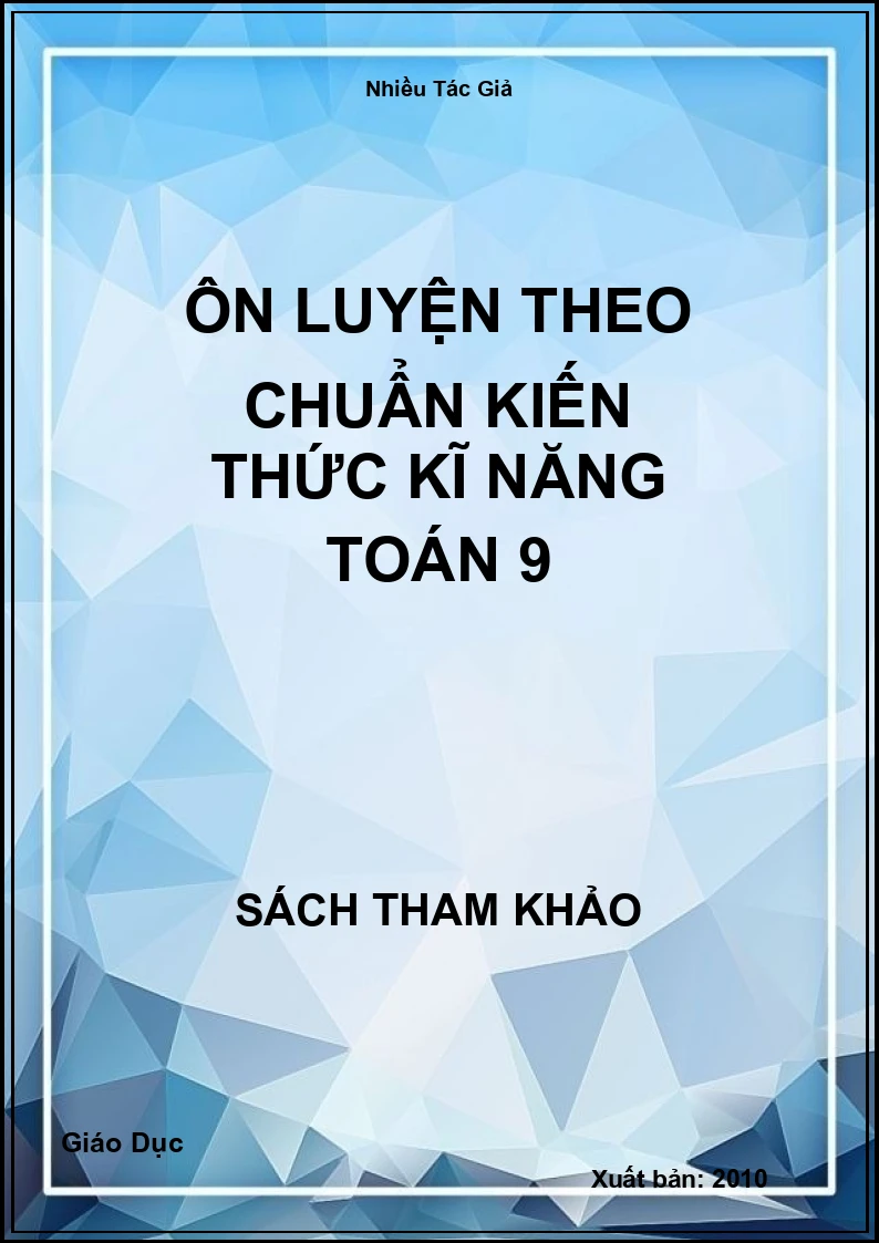 Ôn luyện theo chuẩn kiến thức kĩ năng Toán 9