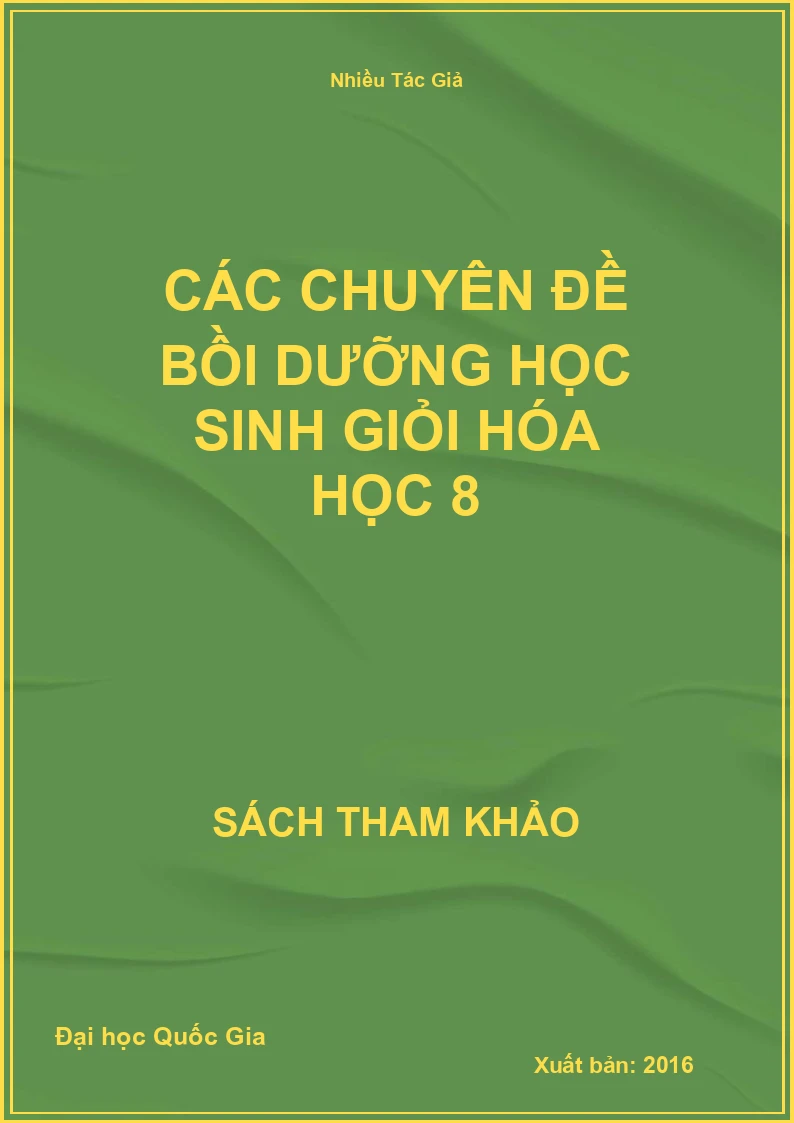 Các chuyên đề bồi dưỡng học sinh giỏi Hóa Học 8
