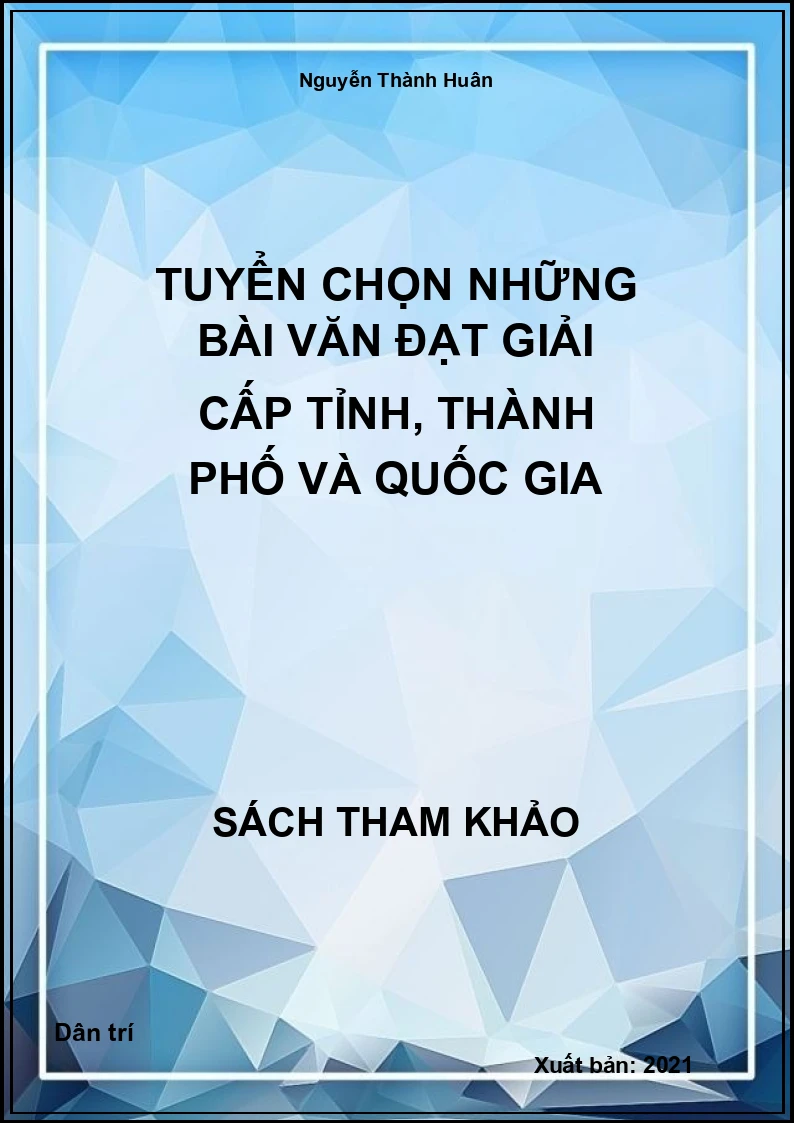 Tuyển chọn những bài văn đạt Giải cấp tỉnh, thành phố và quốc gia