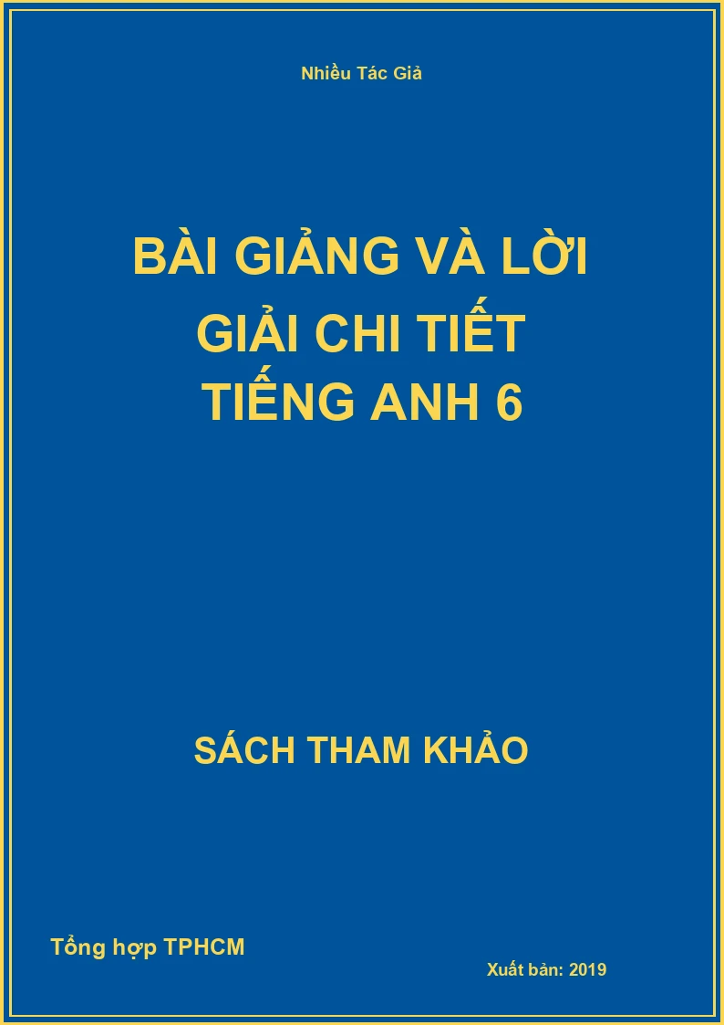 Bài giảng và lời Giải chi tiết Tiếng Anh 6