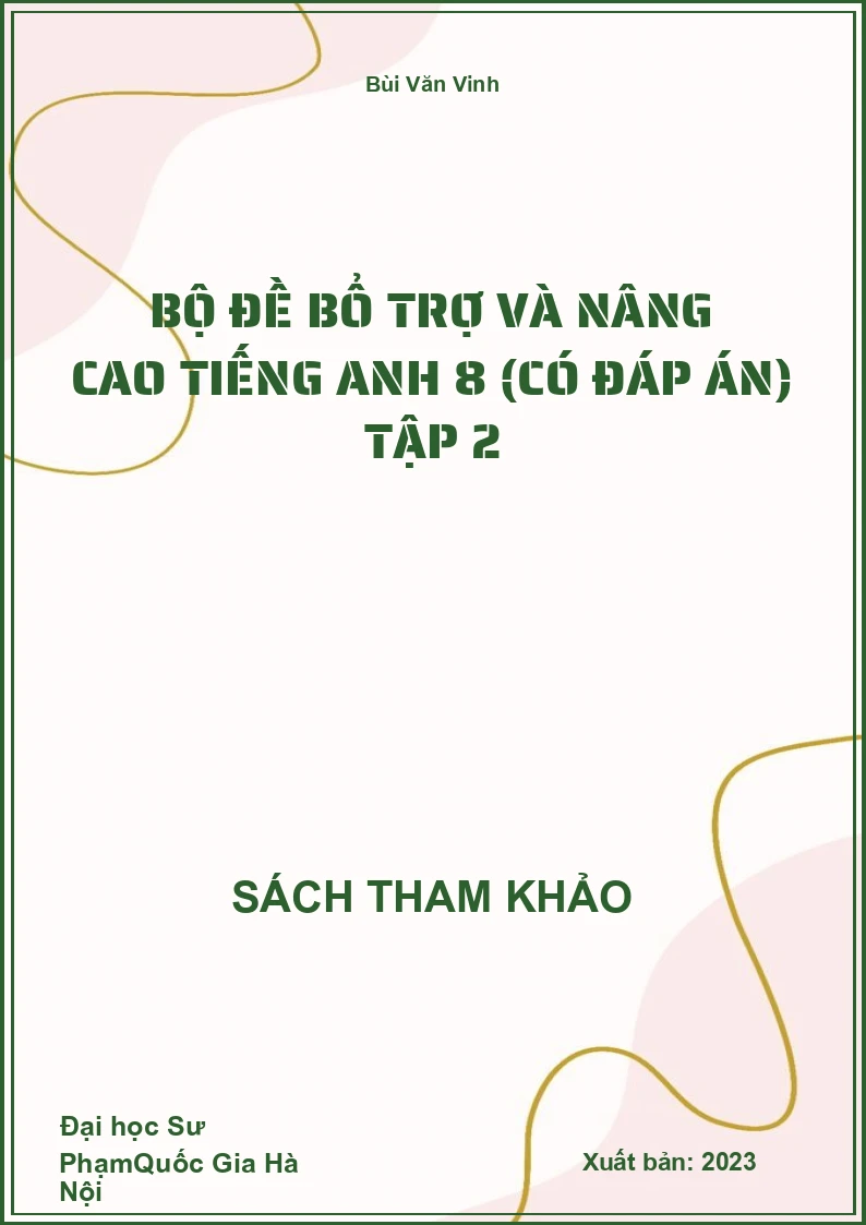 Bộ đề bổ trợ và nâng cao Tiếng Anh 8 (có đáp án) tập 2