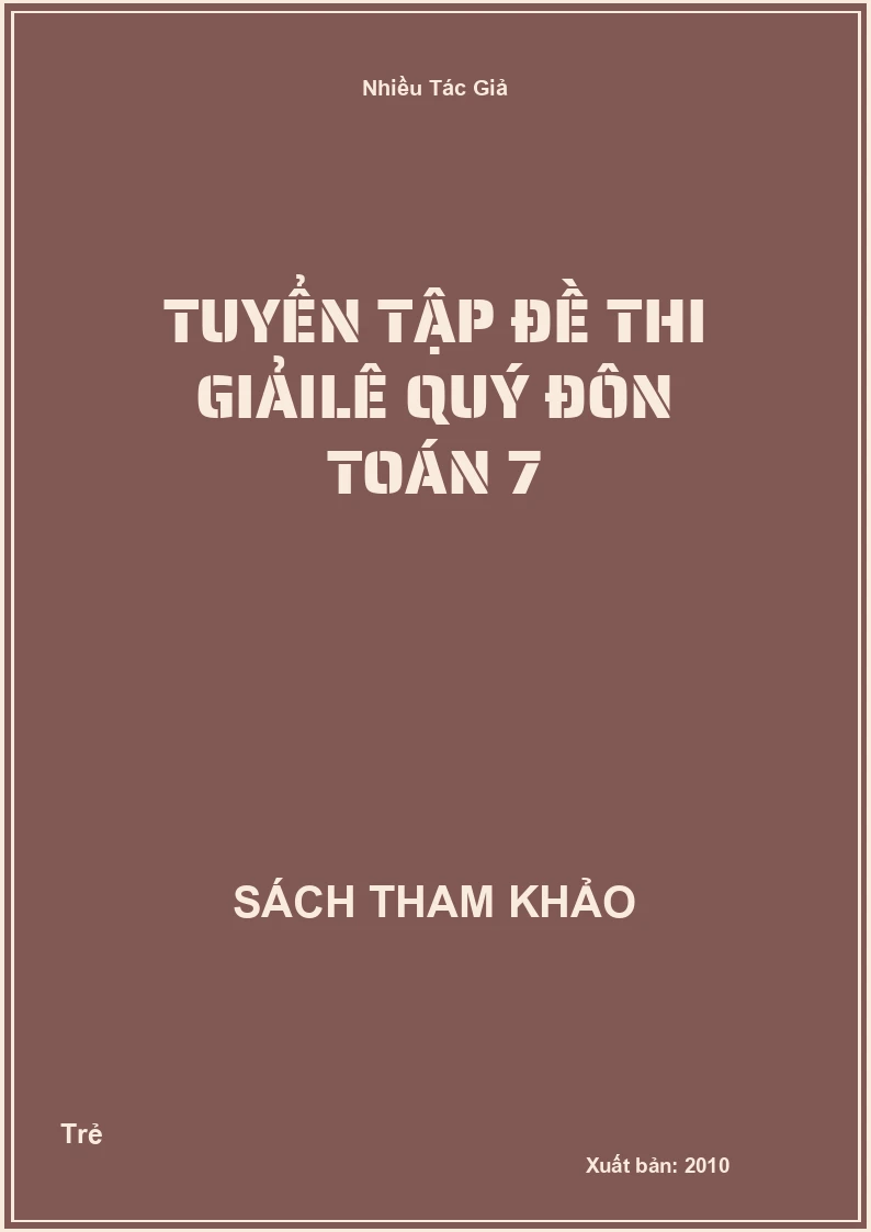 Tuyển tập đề thi Giải Lê Quý Đôn Toán 7