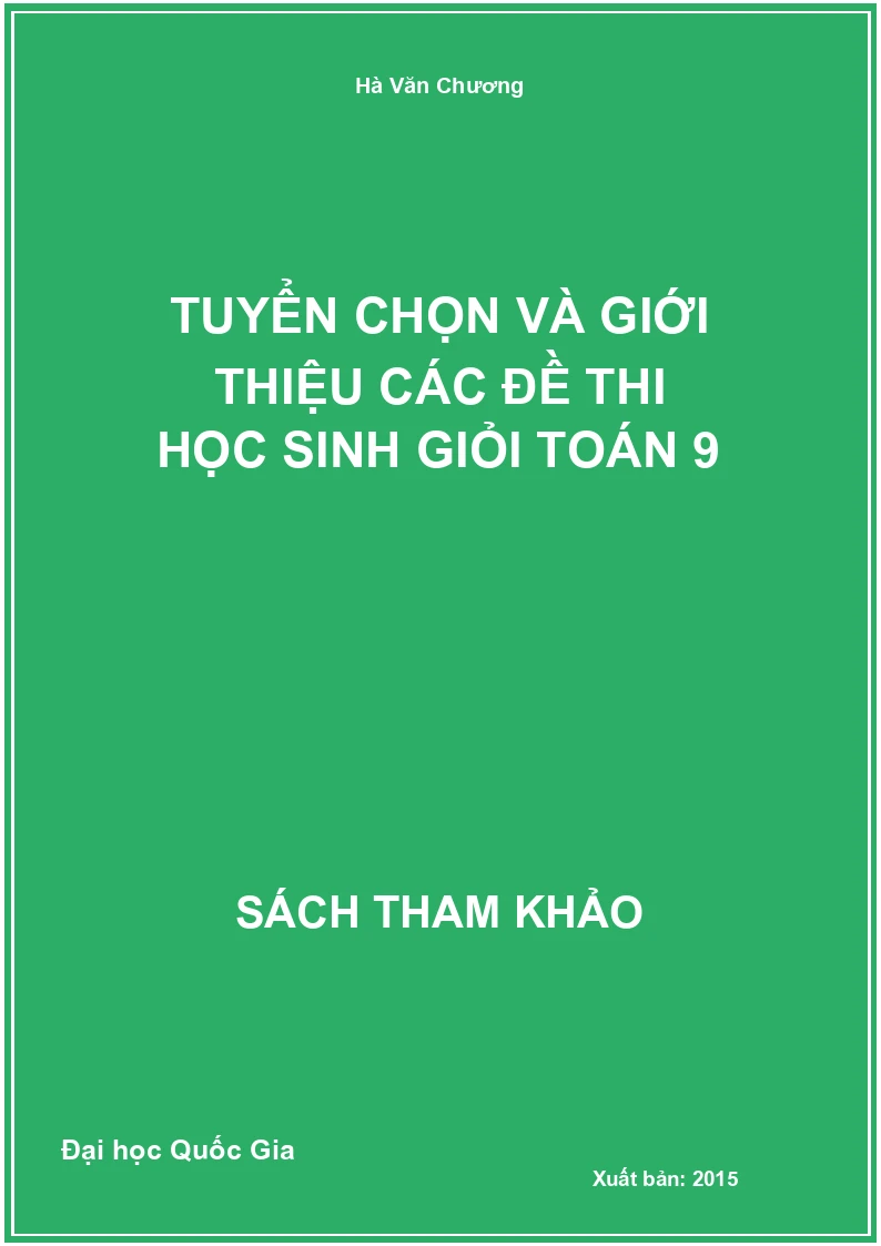 Tuyển chọn và giới thiệu các đề thi học sinh giỏi Toán 9