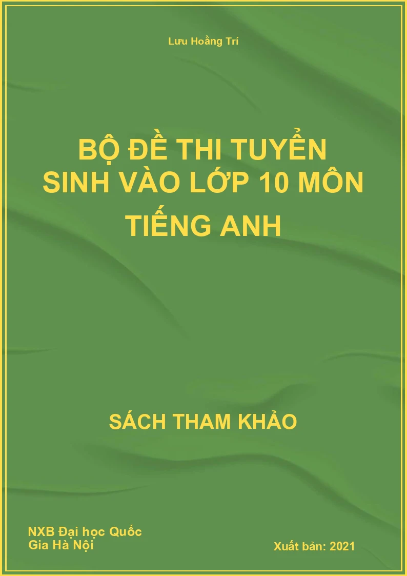 Bộ đề thi tuyển sinh vào lớp 10 môn Tiếng Anh