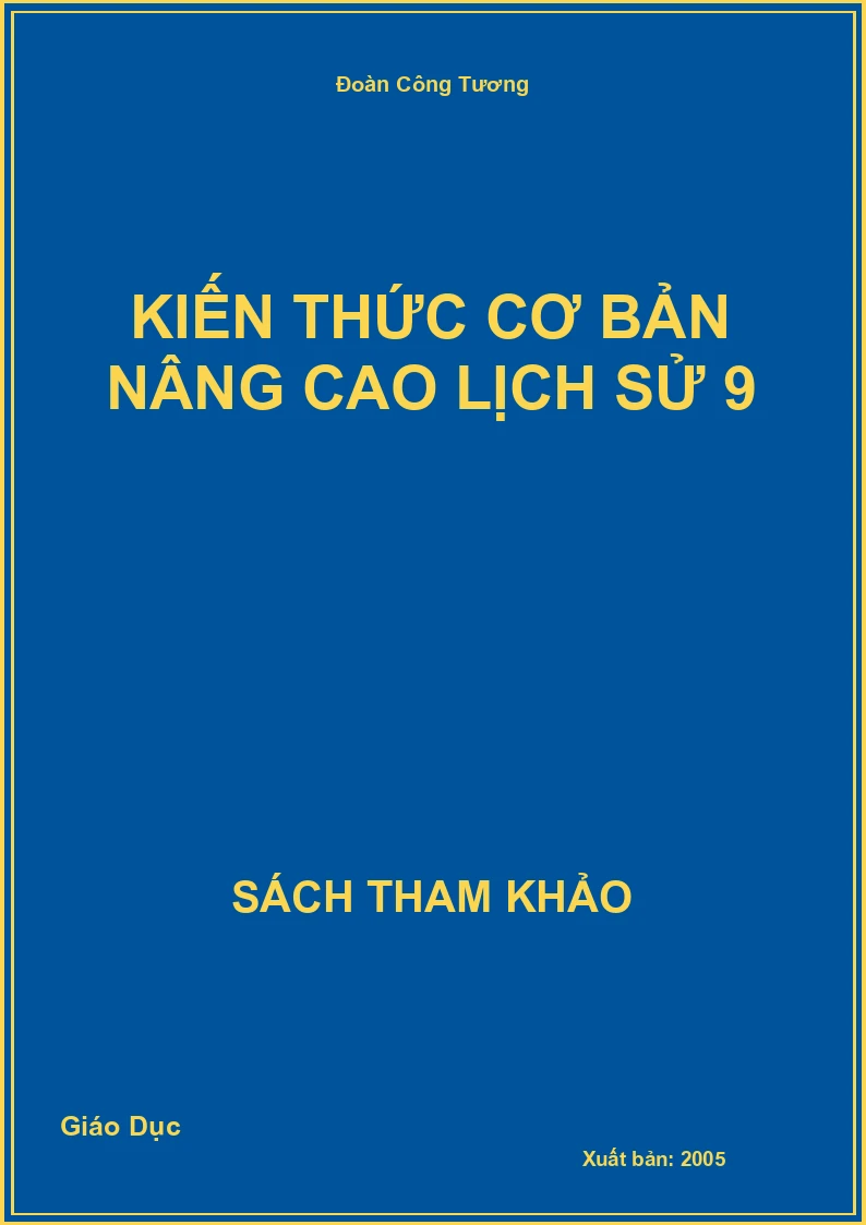 Kiến thức cơ bản nâng cao Lịch Sử 9