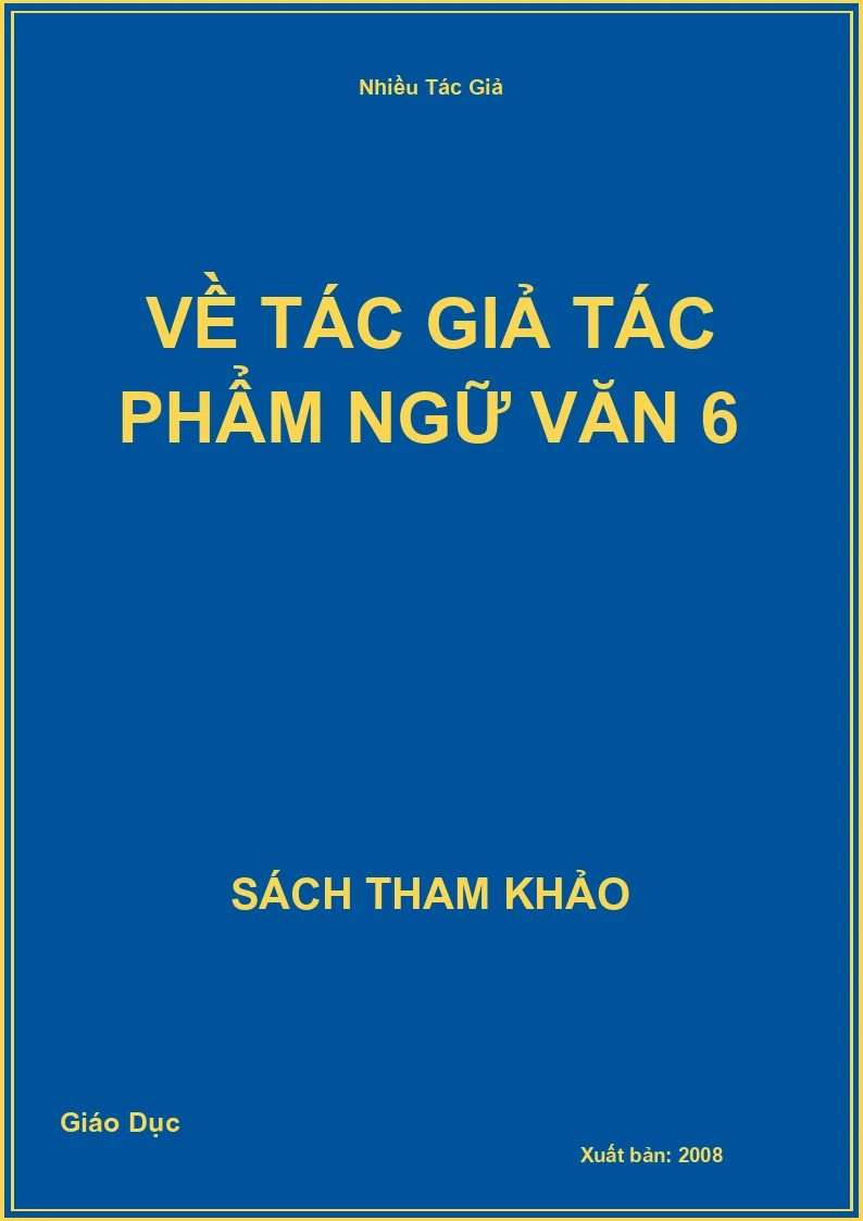 Về tác giả tác phẩm Ngữ Văn 6