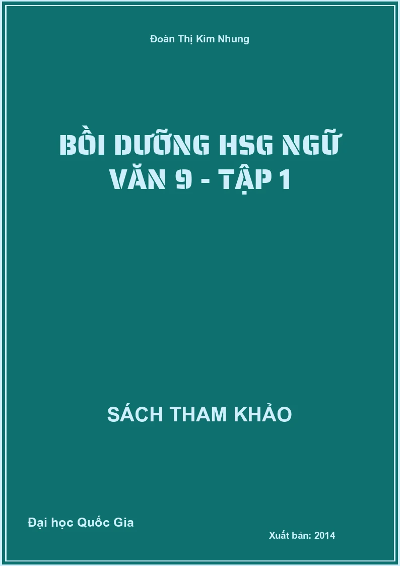 Bồi dưỡng HSG Ngữ Văn 9 - tập 1