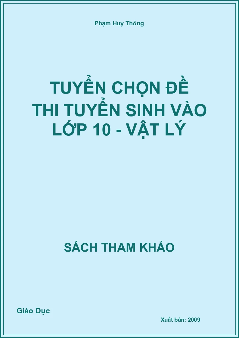 Tuyển chọn đề thi tuyển sinh vào lớp 10 - Vật Lý