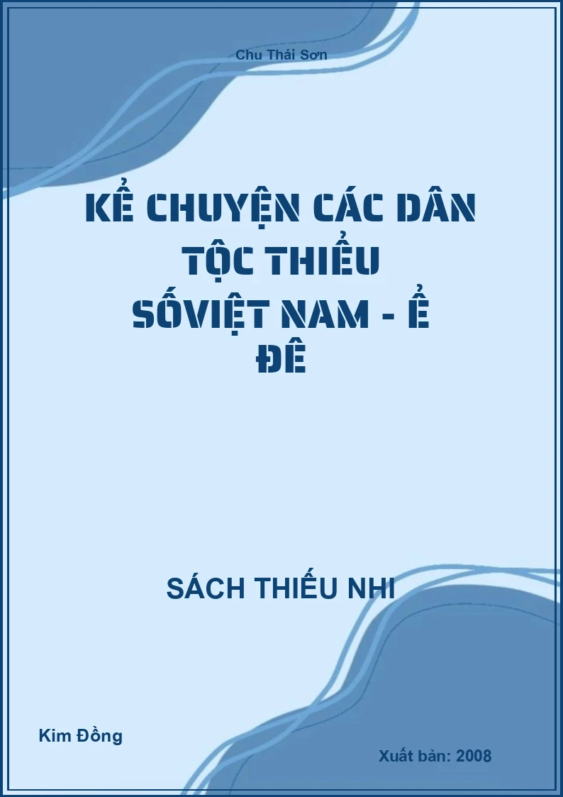 Kể chuyện các dân tộc Thiểu sốViệt Nam - Ê Đê