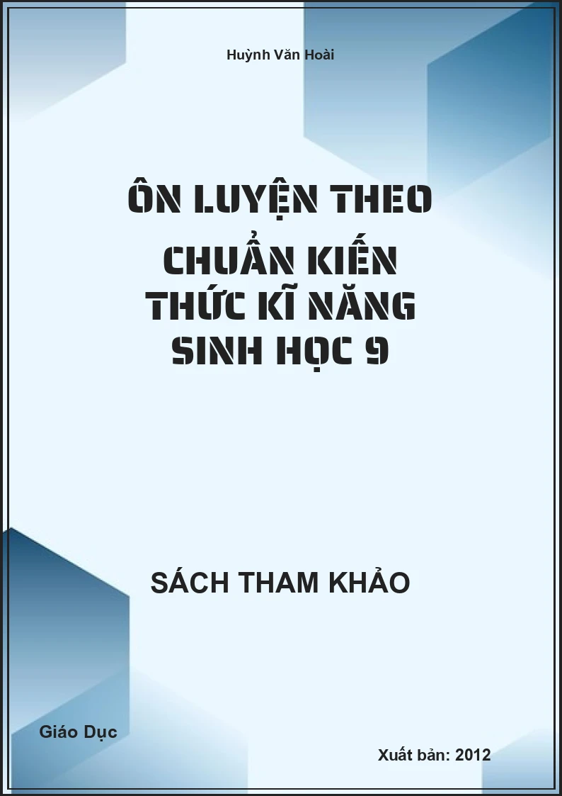 Ôn luyện theo chuẩn kiến thức kĩ năng Sinh học 9