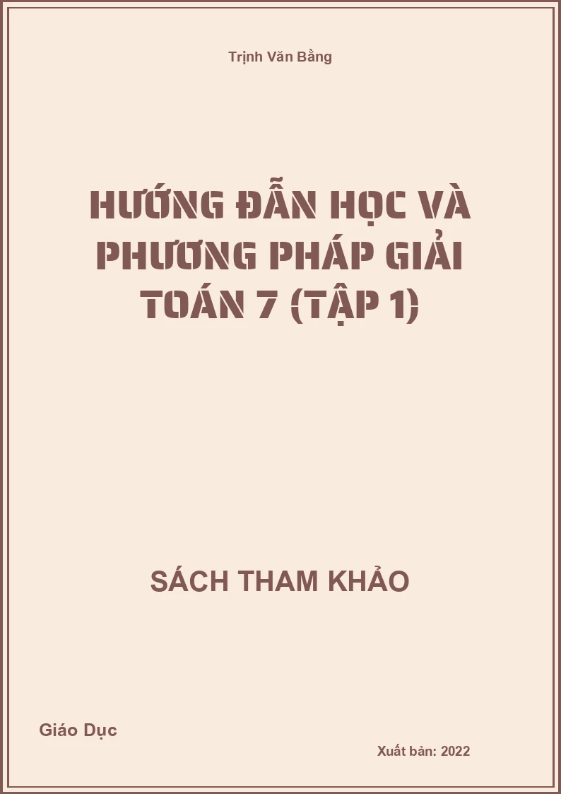 Hướng đẫn học và phương Pháp Giải Toán 7 (tập 1)