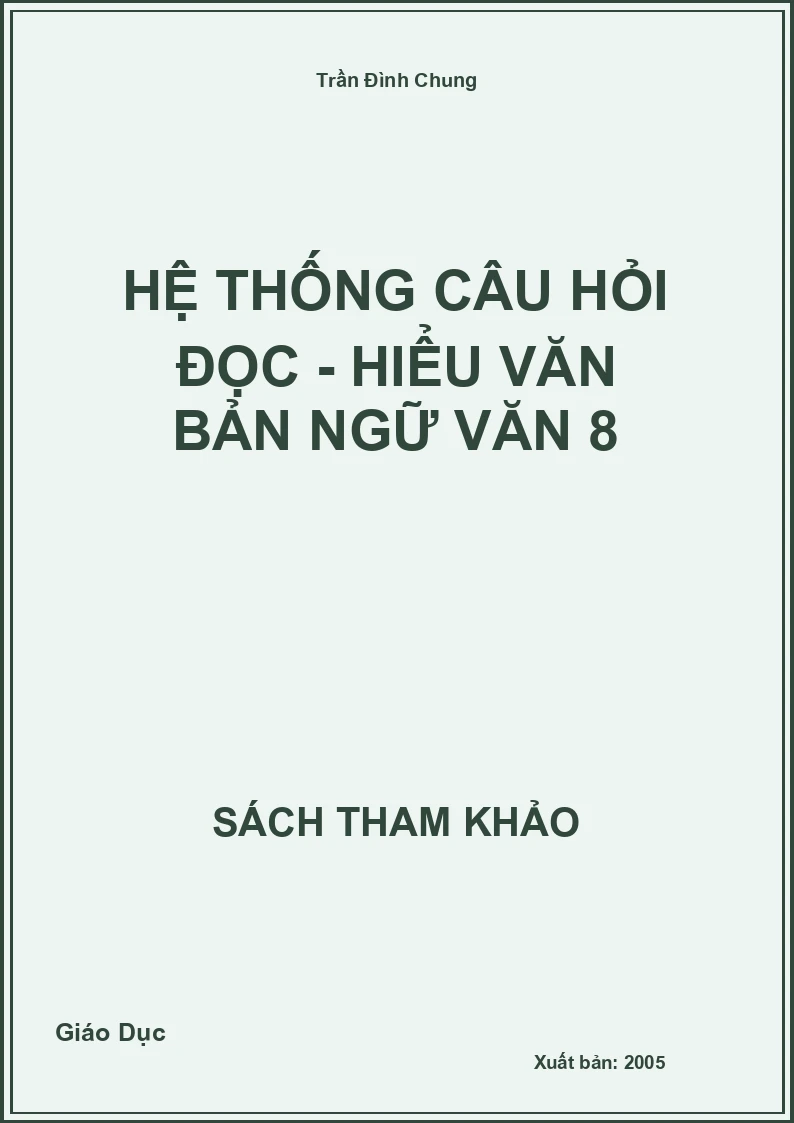 Hệ thống câu hỏi đọc - hiểu văn bản Ngữ Văn 8