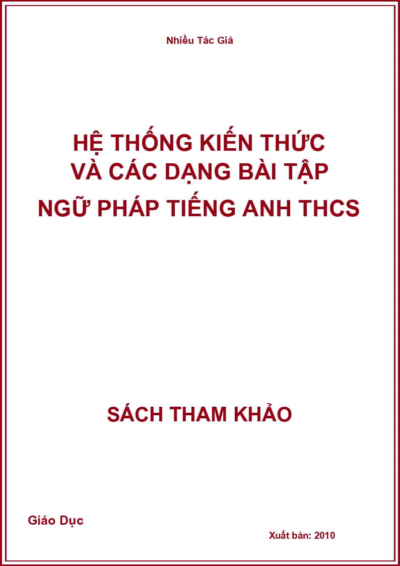 Hệ thống kiến thức và các dạng bài tập ngữ Pháp Tiếng Anh THCS