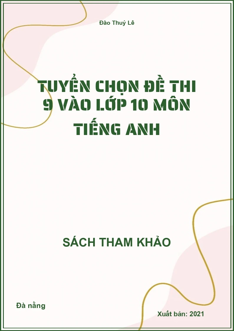 Tuyển chọn đề thi 9 vào lớp 10 môn Tiếng Anh